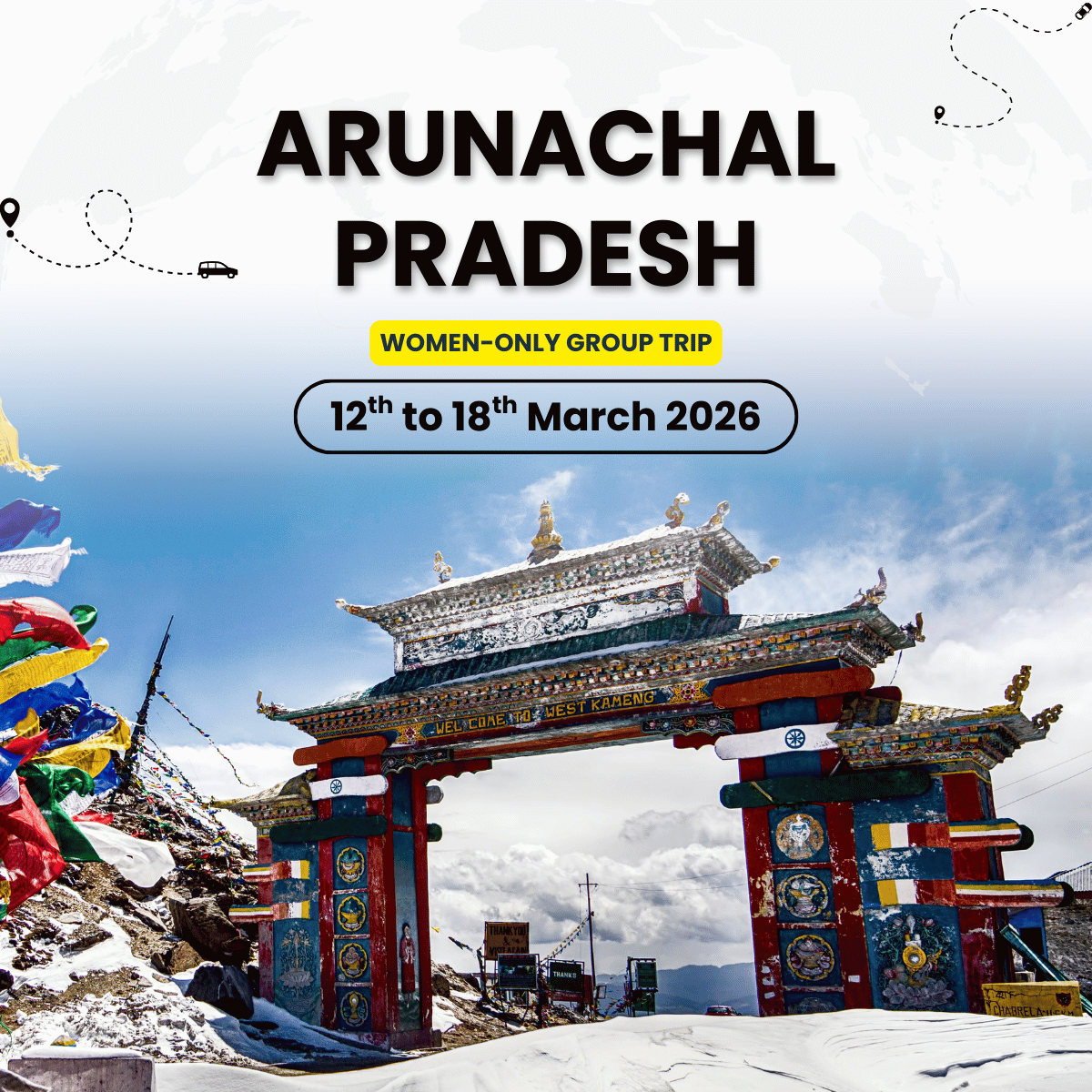 Arunachal Pradesh Women Only Trip | Tawang Dirang Bomdila Guwahati